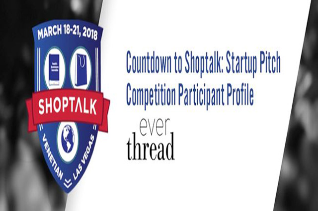 Countdown to Shoptalk: Startup Pitch Competition Participant Profile – EverThread