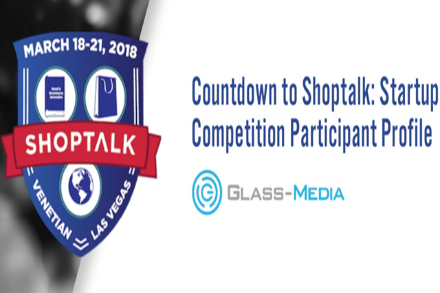 Countdown to Shoptalk: Startup Pitch Competition Participant Profile—Glass-Media