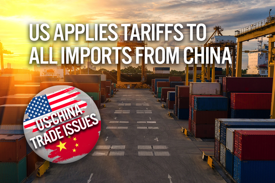 US-China Trade Issues: US Applies Tariffs to All Imports from China