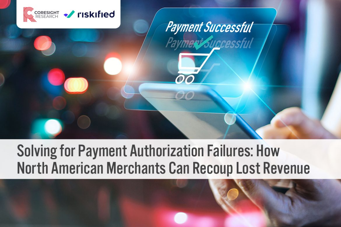 Solving for Payment Authorization Failures: How North American Merchants Can Recoup Lost Revenue