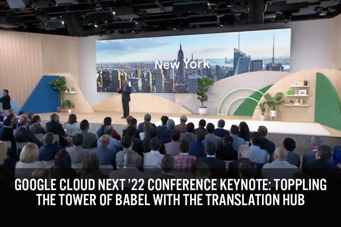 Google Cloud Next ’22 Conference Keynote: Toppling the Tower of Babel with the Translation Hub