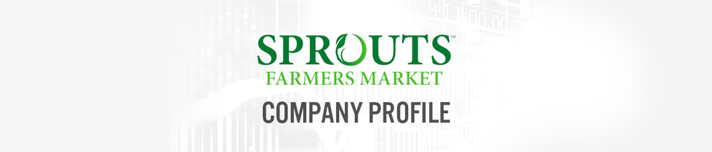 Sprouts Farmers Market (NASDAQ: SFM) Company Profile